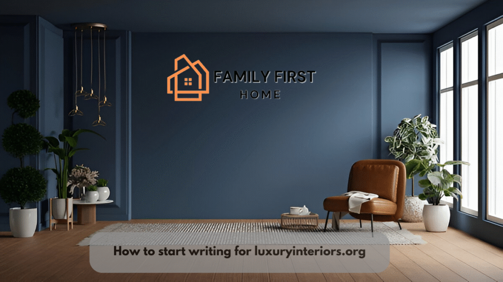 start writing for luxuryinteriors.org