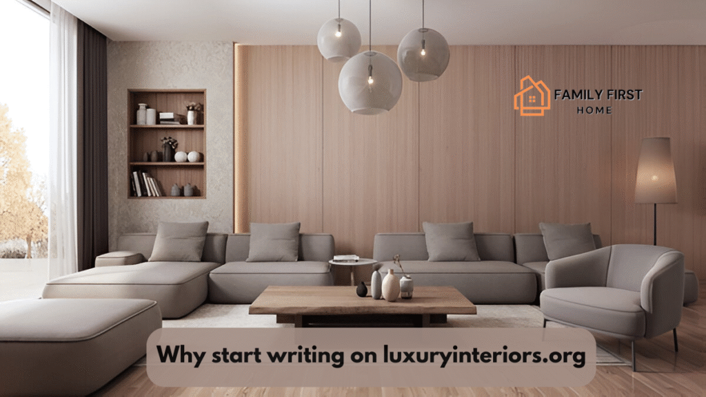 start writing for luxuryinteriors.org